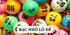 Bạc nhớ lô đề - Bí quyết soi cầu trúng lớn cùng BET88