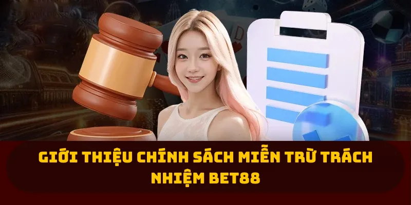 Giới thiệu chính sách miễn trừ trách nhiệm Bet88 