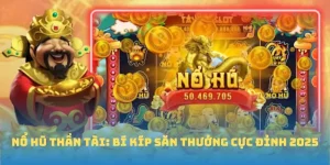 Nổ Hũ Thần Tài: Bí Kíp Săn Thưởng Cực Đỉnh 2025